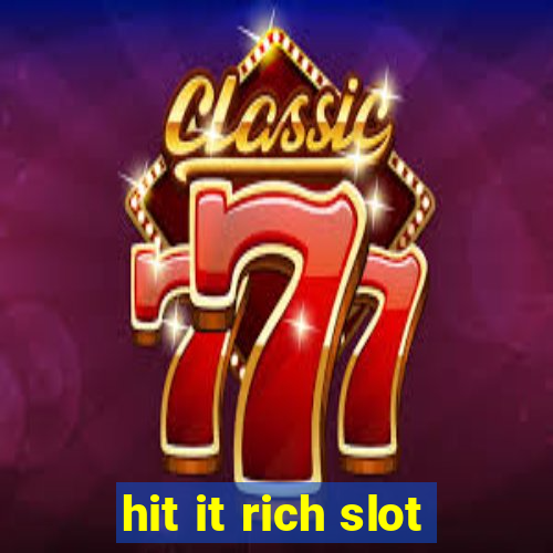 hit it rich slot